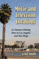 MOVIE AND TELEVISION LOCATIONS: 113 Famous Filming Sites in Los Angeles and San Diego артикул 6336d.