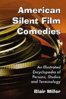 American Silent Film Comedies: An Illustrated Encyclopedia of Persons, Studios and Terminology артикул 6342d.