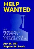 Help Wanted: An Inexperienced Job Seeker's Complete Guide to Career Success артикул 6364d.