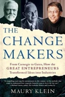 The Changemakers: From Carnegie to Gates, How the Great Entrepreneurs Transformed Ideas into Industries артикул 6386d.