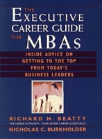 The Executive Career Guide for MBAs : Insider Advice on Getting to the Top from Today's Business Leaders артикул 6391d.