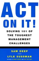 Act on It!: Solving 101 of the Toughest Management Challenges артикул 6397d.