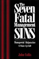 The Seven Fatal Management Sins Understanding and Avoiding Managerial Malpractice артикул 6403d.