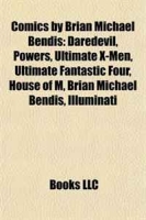 Comics by Brian Michael Bendis: Daredevil, Powers, Ultimate X-Men, Ultimate Fantastic Four, House of M, Brian Michael Bendis, Illuminati артикул 6468d.