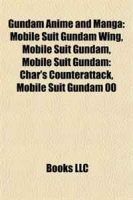 Gundam Anime and Manga: Mobile Suit Gundam Wing, Mobile Suit Gundam, Mobile Suit Gundam: Char's Counterattack, Mobile Suit Gundam 00 артикул 6476d.
