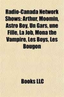 Radio-Canada Network Shows: Arthur, Moomin, Astro Boy, Un Gars, une Fille, La Job, Mona the Vampire, Les Boys, Les Bougon артикул 6562d.