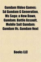 Gundam Video Games: Sd Gundam G Generation, Ms Saga: a New Dawn, Gundam: Battle Assault, Mobile Suit Gundam: Gundam Vs Gundam Next артикул 6577d.