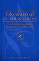 Orchestral Combinations: The Science and Art of Instrumental Tone-Color : The Science and Art of Instrumental Tone-Color артикул 6585d.