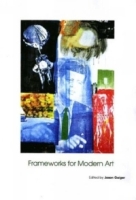 Frameworks for Modern Art (Art of the Twentieth Century (Yale University Press), V 1 ) артикул 6598d.